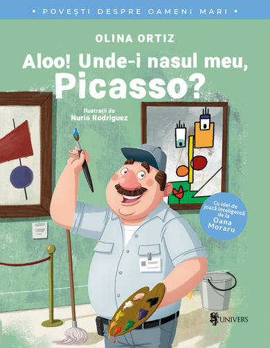 Aloo! Unde-i nasul meu, Picasso?  din colectia Ilustrator Nuria Rodriguez - Editura Univers®