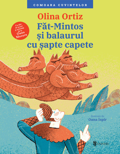 Făt-Mintos și balaurul cu șapte capete  din colectia Autor Olina Ortiz - Editura Univers®
