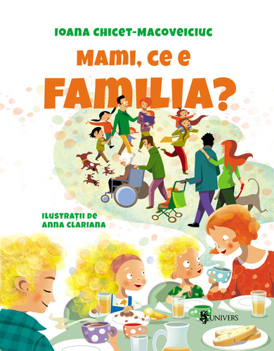 Mami, ce e familia?  din colectia Ilustrator Anna Clariana - Editura Univers®