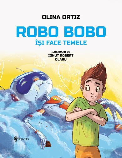 Robo Bobo își face temele  din colectia Junior - Editura Univers®
