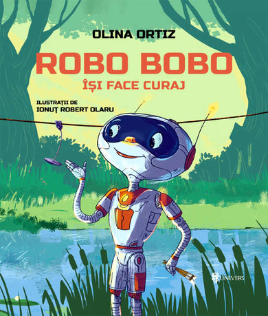 Robo Bobo își face curaj- vol. 5  din colectia Vârstă 3-5 ani cărți Olina Ortiz - Editura Univers®