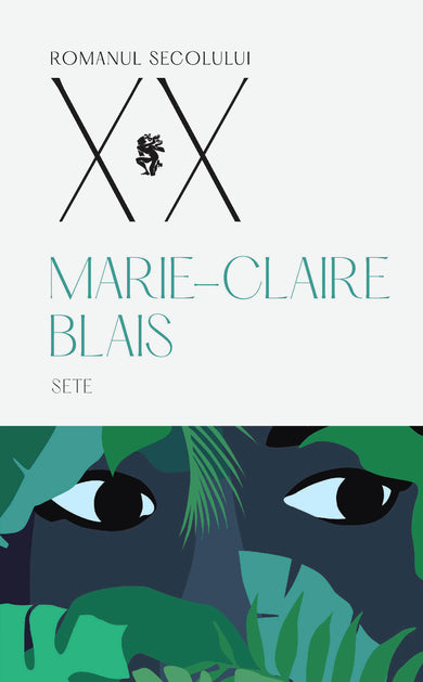 Sete  din colectia Autor Marie-Claire Blais - Editura Univers®