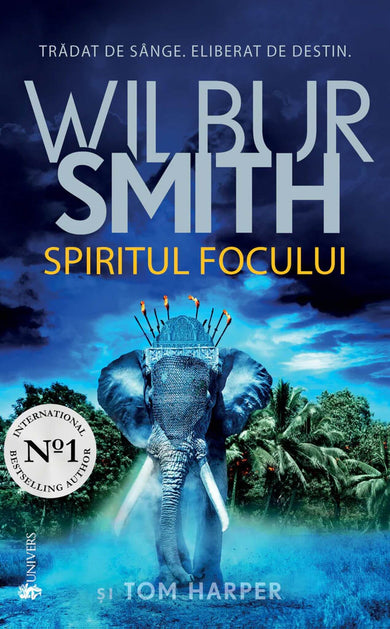 Spiritul focului  din colectia Autor Wilbur Smith - Editura Univers®