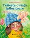 Trăiește o viață înfloritoare