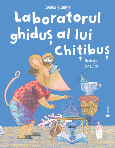 Laboratorul ghiduș al lui Chițibuș  din colectia Vârstă 9-12 ani - Editura Univers®