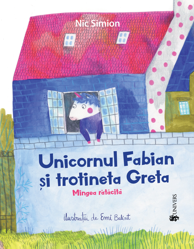 Unicornul Fabian și trotineta Greta  din colectia Autor Nic Simion - Editura Univers®