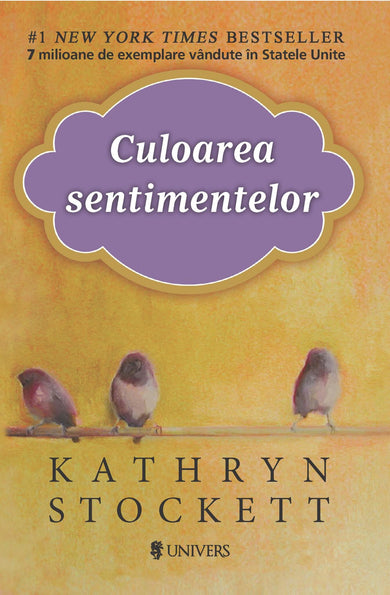 Culoarea sentimentelor  din colectia Autor Kathryn Stockett - Editura Univers®