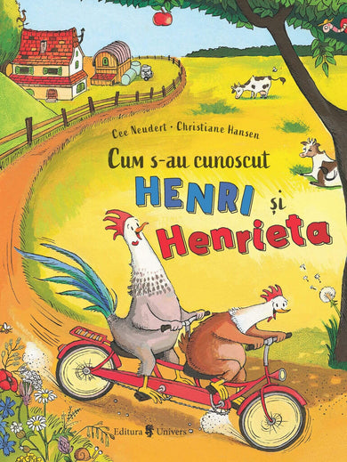 Cum s-au cunoscut Henri și Henrieta  din colectia Ilustrator Christiane Hansen - Editura Univers®