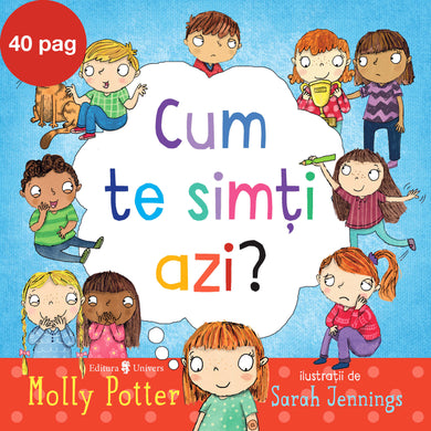 Cum te simți azi?  din colectia Autor Molly Potter - Editura Univers®