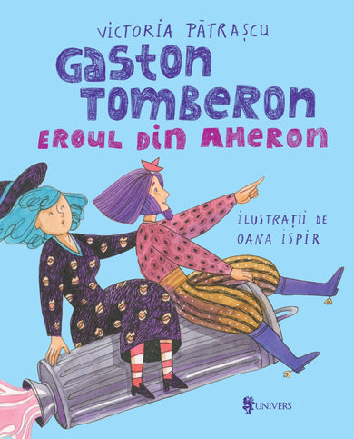 Gaston Tomberon  din colectia Ilustrator Oana Ispir - Editura Univers®