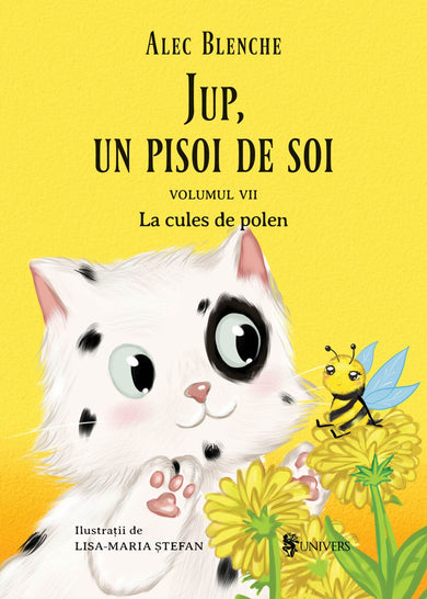 Jup, un pisoi de soi – volumul VII – La cules de polen  din colectia Junior serii de autor - Editura Univers®