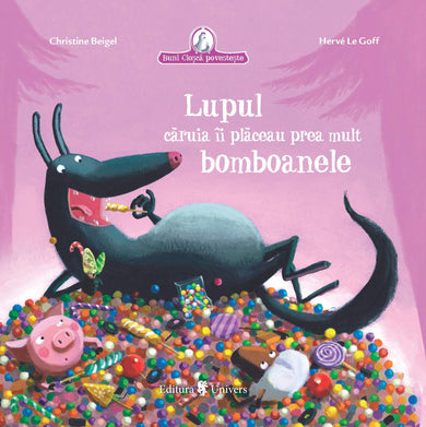 Lupul căruia îi plăceau prea mult bomboanele  din colectia Oferte speciale - Editura Univers®