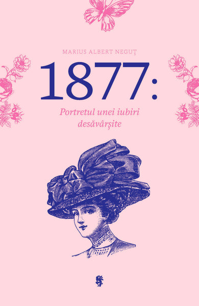 1877: Portretul unei iubiri desăvârșite  din colectia Cărțile editurii Univers - Editura Univers®