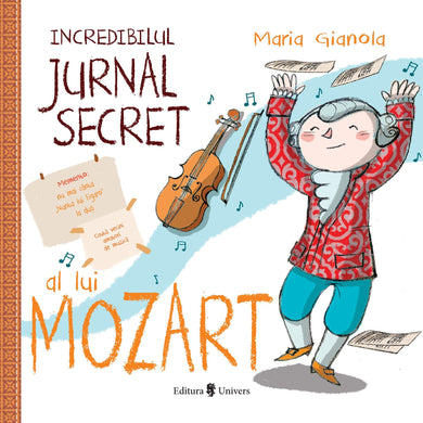 Incredibilul jurnal secret al lui Mozart  din colectia Lichidare de stoc - Editura Univers®
