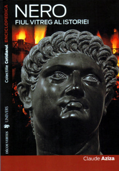 Nero. Fiul vitreg al istoriei  din colectia Autor Claude Aziza - Editura Univers®