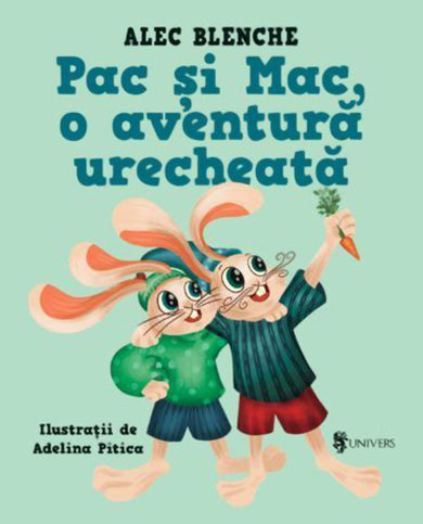 Pac și Mac, o aventură urecheată  din colectia Junior serii de autor - Editura Univers®