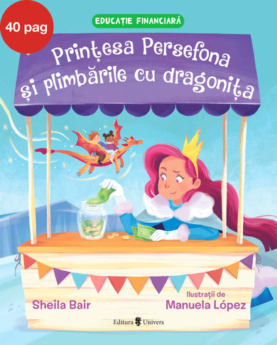 Prințesa Persefona și plimbările cu dragonița  din colectia Unicorn - Editura Univers®