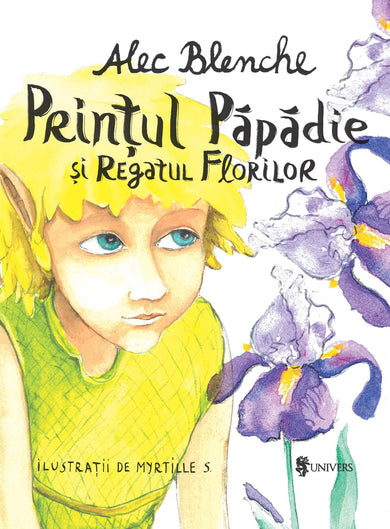 Prințul Păpădie și Regatul Florilor  din colectia Junior serii de autor - Editura Univers®