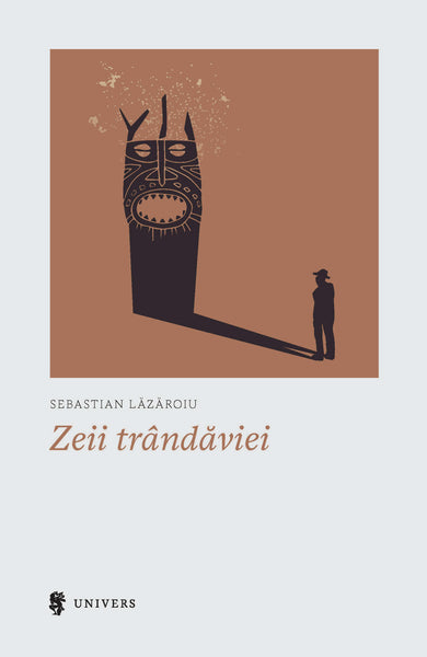 Zeii trândăviei  din colectia Autor Sebastian Lăzăroiu - Editura Univers®