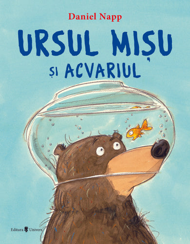Ursul Mișu și acvariul  din colectia Lichidare de stoc - Editura Univers®
