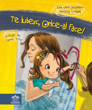 Te iubesc, orice-ai face!  din colectia Cărți recomandate - Editura Univers®