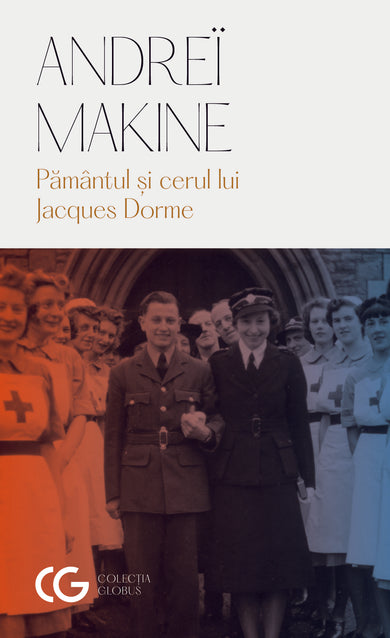 Pământul și cerul lui Jacques Dorme  din colectia Autor Andreï Makine - Editura Univers®