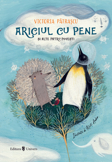 Ariciul cu pene și alte patru povești  din colectia Cărți recomandate - Editura Univers®