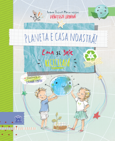 Planeta e casa noastră: Ema și Eric reciclează  din colectia Unicorn - Editura Univers®