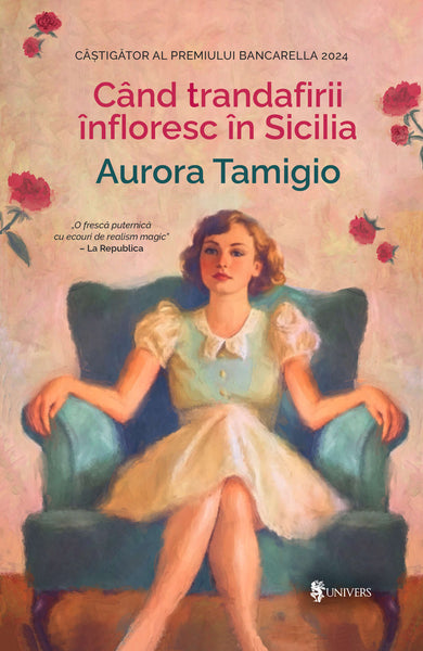 Când trandafirii înfloresc în Sicilia  din colectia Traducator Mihaela Găneț - Editura Univers®