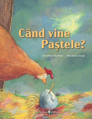 Când vine Paștele?  din colectia Ilustrator Alexandra Junge - Editura Univers®