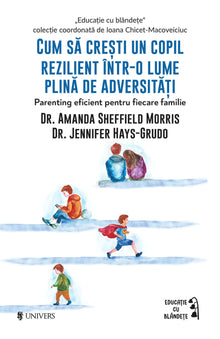 Cum să crești un copil rezilient într-o lume plină de adversități