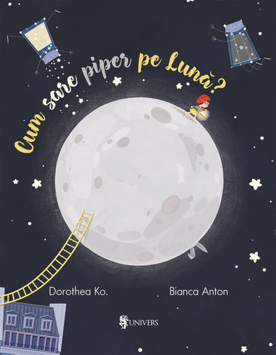 Cum sare piper pe Lună?  din colectia Ilustrator Bianca Anton - Editura Univers®