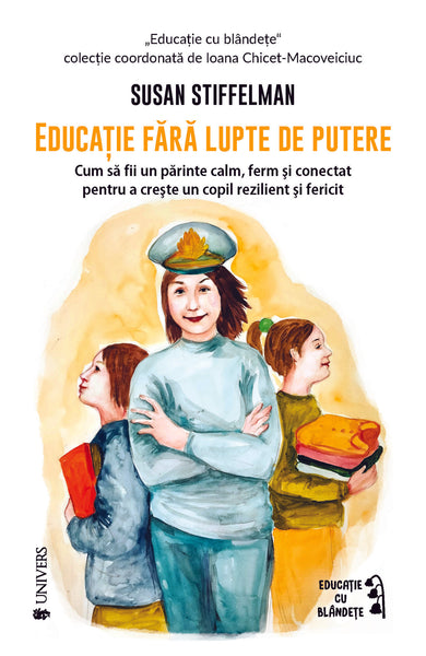 Educație fără lupte de putere  din colectia Educație cu blândețe - Editura Univers®