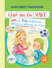 Când mă fac mare. Ema și Eric explorează meserii și principii de viață (reeditare)