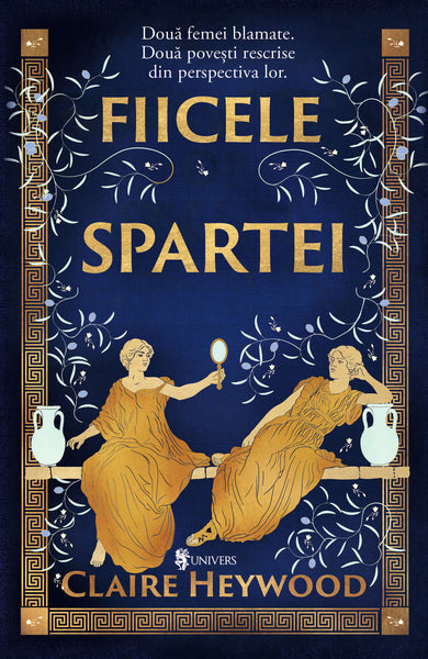 Fiicele Spartei  din colectia Autor Claire Heywood - Editura Univers®