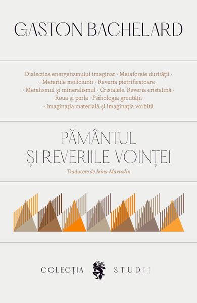 Pământul și reveriile voinței  din colectia Studii - Editura Univers®