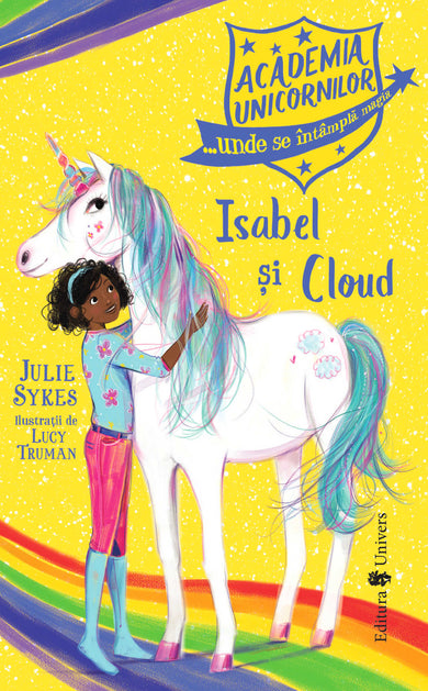 Academia Unicornilor. Isabel și Cloud  din colectia Junior - Editura Univers®