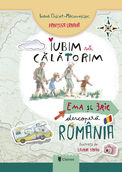 Iubim să călătorim. Ema și Eric descoperă România (reeditare)  din colectia Unicorn - Editura Univers®