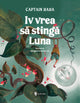 Iv vrea să stingă Luna
