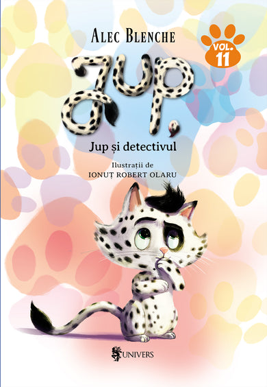 Jup, un pisoi de soi - volumul 11 - Jup și detectivul  din colectia Autor Alec Blenche - Editura Univers®