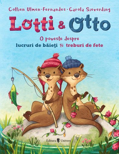 Lotti și Otto vol. 1 - Lucruri de băieți și treburi de fete  din colectia Autor Collien Ulmen-Fernandes - Editura Univers®