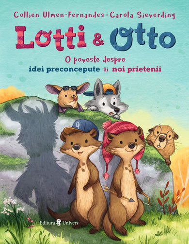 Lotti și Otto vol. 2 - Despre idei preconcepute și noi prietenii  din colectia Ilustrator Carola Sieverding - Editura Univers®