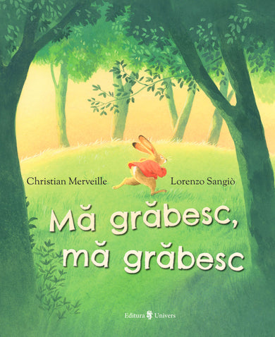 Mă grăbesc, mă grăbesc  din colectia Autor Christian Merveille - Editura Univers®