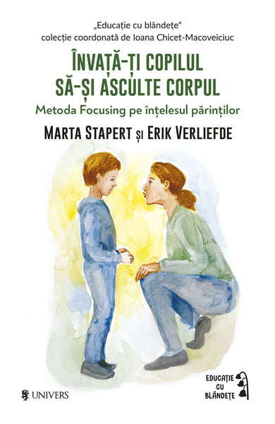 Învață-ți copilul să-și asculte corpul  din colectia Autor Marta Stapert & Erik Verliefde - Editura Univers®