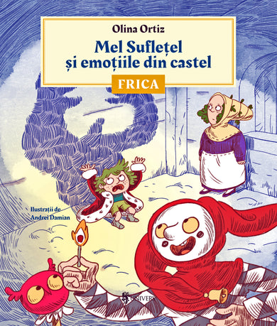 Mel Suflețel și emoțiile din castel - Frica (vol. 1)  din colectia Autor Olina Ortiz - Editura Univers®