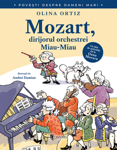 Mozart, dirijorul orchestrei Miau-Miau  din colectia Ilustrator Andrei Damian - Editura Univers®
