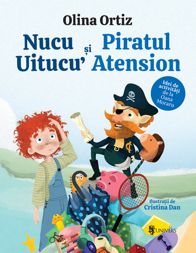 Nucu Uitucu’ și piratul Atension  din colectia Vârsta 5-8 ani - Editura Univers®