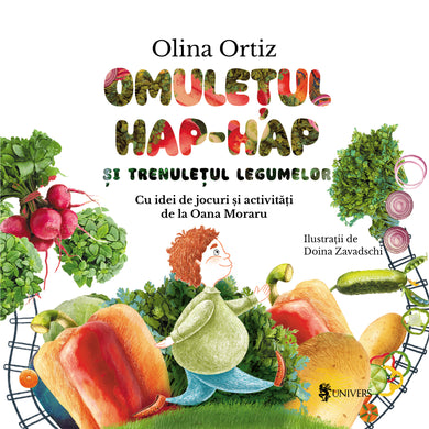 Omulețul Hap-hap și trenulețul legumelor  din colectia Vârstă -3-5 ani cărți Olina Ortiz - Editura Univers®