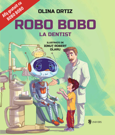 Robo Bobo merge la dentist  din colectia Vârstă 6-8 ani - Editura Univers®