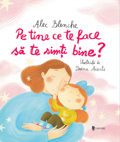 Pe tine ce te face să te simți bine?  din colectia Noutăți - Editura Univers®